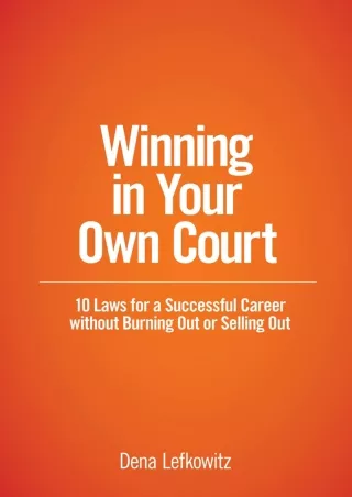 (PDF)FULL DOWNLOAD Winning in Your Own Court: 10 Laws for a Successful Career without Burning Out or Selling Out