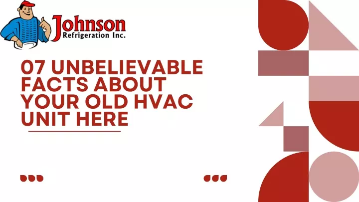 07 unbelievable facts about your old hvac unit