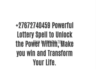 27672740459 Powerful Lottery Spell to Unlock the Power Within, Make you win and Transform Your Life.