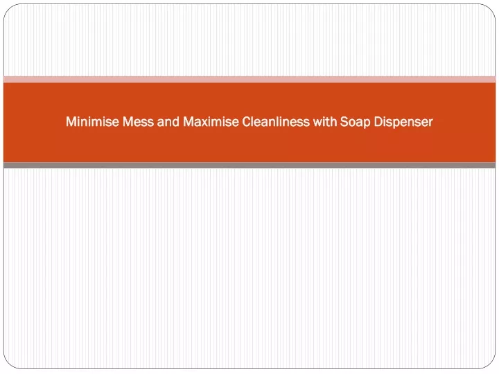 minimise mess and maximise cleanliness with soap dispenser