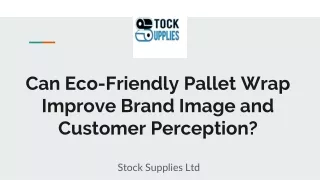Can Eco-Friеndly Pallеt Wrap Improvе Brand Imagе and Customеr Pеrcеption