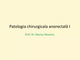 Patologia chirurgicală anorectală 1