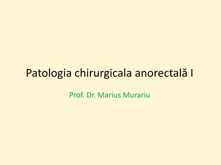 patologia chirurgicala anorectal i prof dr marius murariu