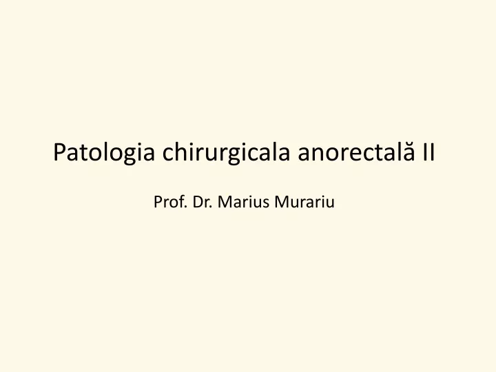 patologia chirurgicala anorectal ii prof dr marius murariu