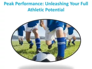 Peak Performance: Unleashing Your Full Athletic Potential