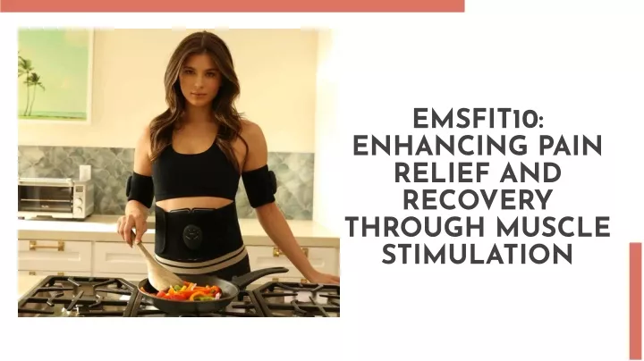 emsfit10 enhancing pain relief and recovery