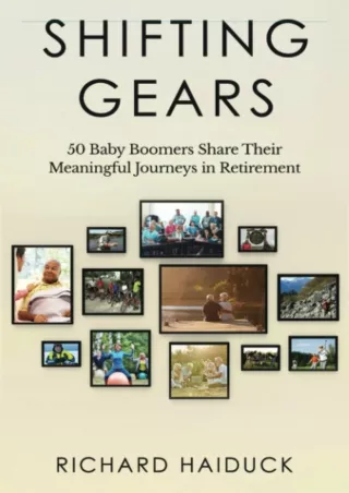 [PDF ✔Read❤ ONLINE]  Shifting Gears: 50 Baby Boomers Share Their Meaningful Jour