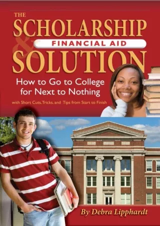 [PDF ✔Read❤ ONLINE] The Scholarship & Financial Aid Solution: How to Go to Colle