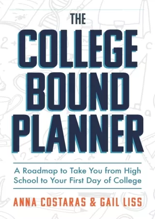 √PDF_  The College Bound Planner: A Roadmap to Take You From High School to Your