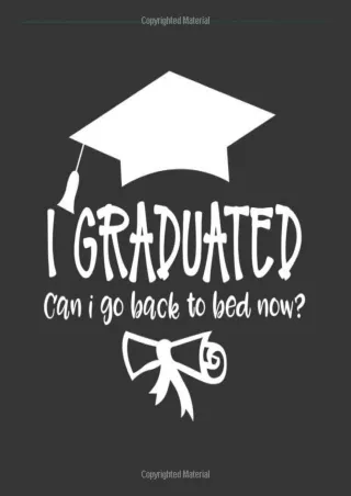 √PDF_  I Graduated Can I Go Back To Bed Now: Black & White Any Year Graduation P