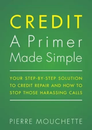 [PDF ✔Read❤ ONLINE] CREDIT A Primer Made Simple: Your Step-by-Step Solution To C