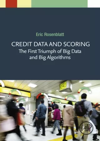 ✔Read❤ ebook [PDF]  Credit Data and Scoring: The First Triumph of Big Data and B