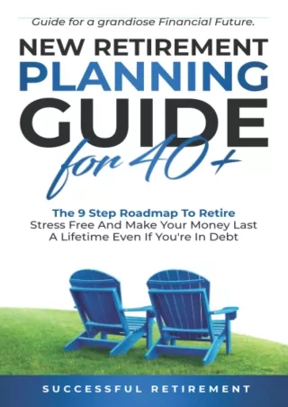 ✔Read❤ [PDF]  New Retirement Planning Guide For 40 : The 9 Step Road Map To Reti