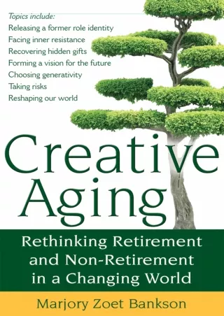[✔Read❤ ⭐DOWNLOAD⭐]  Creative Aging: Rethinking Retirement and Non-Retirement in