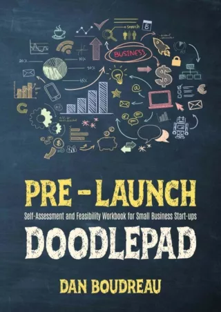 [DOWNLOAD]⚡️PDF✔️ Pre-Launch Doodlepad: Self-Assessment and Feasibility Workbook for Small Business Start-ups