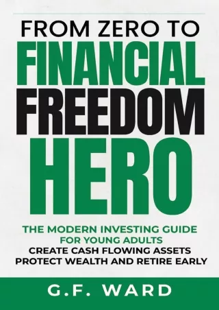 √PDF_  From Zero to Financial Freedom Hero - A Modern Investing Guide for Young
