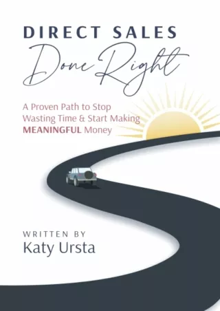 Pdf⚡️(read✔️online) Direct Sales Done Right: A Proven Path to Stop Wasting Time & Start Making Meaningful Money