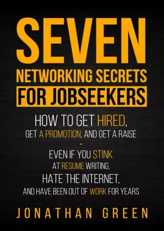 PDF✔️Download❤️ Seven Networking Secrets for Jobseekers: How to Get Hired, Get a Promotion, and Get a Raise - Even if yo