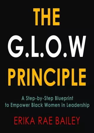 Download⚡️PDF❤️ The G.L.O.W Principle: A Step-by-Step Blueprint to Empower Black Women in Leadership