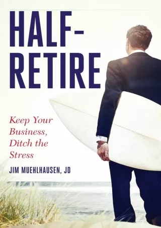 PDF/✔Read❤/⭐DOWNLOAD⭐  Half-Retire: Keep Your Business, Ditch the Stress