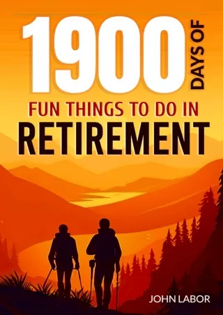 [PDF] ⭐DOWNLOAD⭐  1900 Days of Fun Things To Do In Retirement: Redefine Your Lif