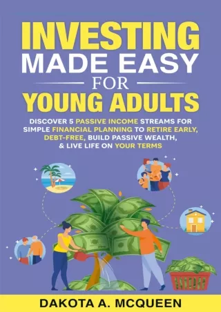 [✔Read❤ ⭐DOWNLOAD⭐]  Investing Made Easy for Young Adults: Discover 5 Passive In