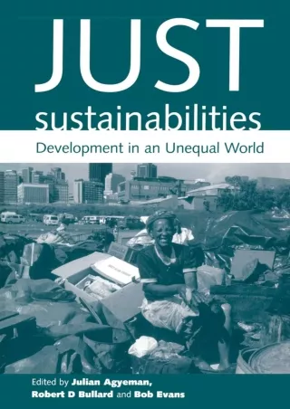 [PDF ✔Read❤ ONLINE]  Just Sustainabilities: Development in an Unequal World