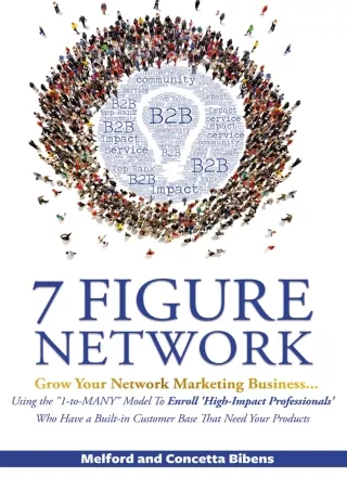 book❤️[READ]✔️ 7 Figure Network: Grow Your Network Marketing Business Using The '1-to-MANY' Model To Enroll Businesses T