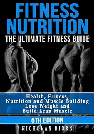 Download⚡️ Fitness Nutrition: The Ultimate Fitness Guide: Health, Fitness, Nutrition and Muscle Building - Lose Weight a