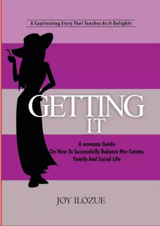 Ebook❤️(download)⚡️ GETTING IT: A Womans Guide On How To Successfully Balance Her Career, Family and Social Life.