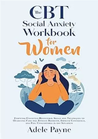 Download⚡️PDF❤️ The CBT Social Anxiety Workbook for Women: Essential Cognitive Behavioral Skills and Techniques to Overc