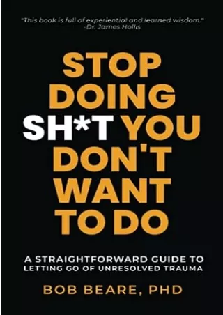 book❤️[READ]✔️ Stop Doing Sh*t You Don't Want to Do: A Straightforward Guide to Letting Go of Unresolved Trauma