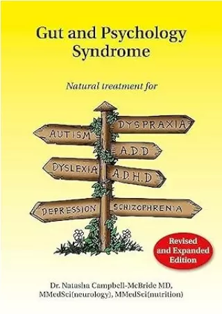 Download⚡️(PDF)❤️ Gut and Psychology Syndrome: Natural Treatment for Autism, Dyspraxia, A.D.D., Dyslexia, A.D.H.D., Depr