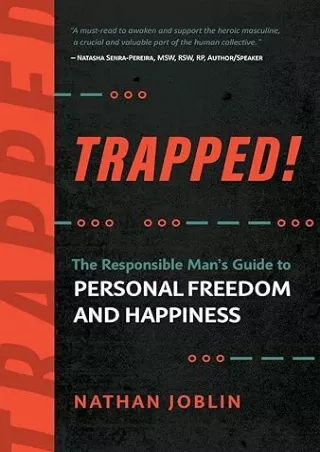 Download⚡️ Trapped!: The Responsible Man's Guide to Personal Freedom and Happiness