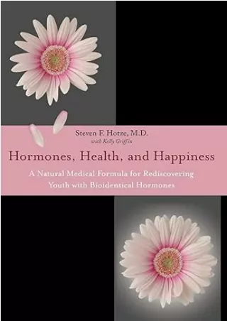 PDF✔️Download❤️ Hormones, Health, and Happiness: A Natural Medical Formula for Rediscovering Youth with Bioidentical Hor