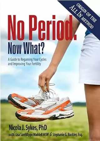 Download⚡️(PDF)❤️ No Period. Now What?: A Guide to Regaining Your Cycles and Improving Your Fertility