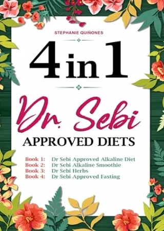 [PDF]❤️DOWNLOAD⚡️ Dr. Sebi Approved Diets: 4 In 1: Alkaline Diet, Alkaline Smoothies, Herbs, and Approved Fasting