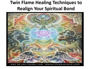 Twin Flame Healing Techniques to Realign Your Spiritual