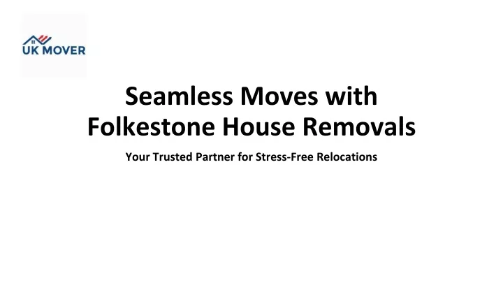 seamless moves with folkestone house removals