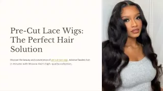 Pre-Cut Lace Wigs: The Perfect Hair Solution