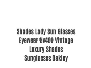 Shades Lady Sun Glasses Eyewear Uv400 Vintage Luxury Shades Sunglasses Oakley
