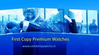 Get First Copy Watches In India -Celebrity Watches