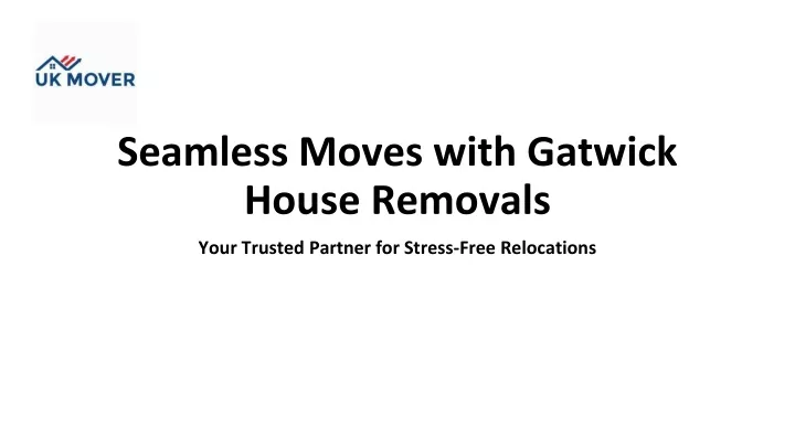 seamless moves with gatwick house removals