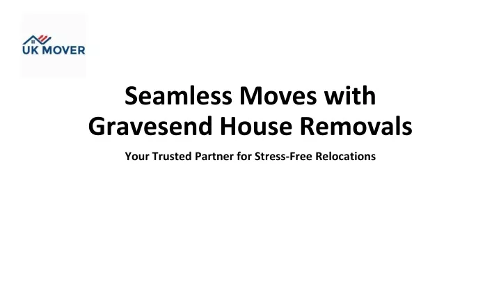 seamless moves with gravesend house removals