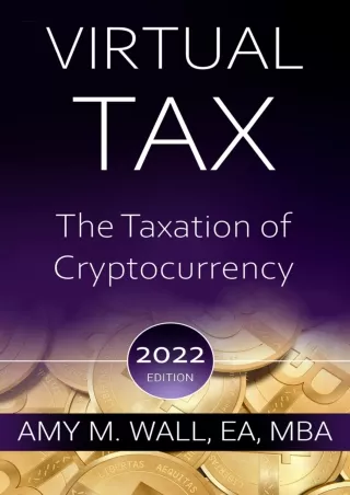 Download ⚡️(PDF)❤️ Virtual Tax: The taxation of cryptocurrency 2022 edition