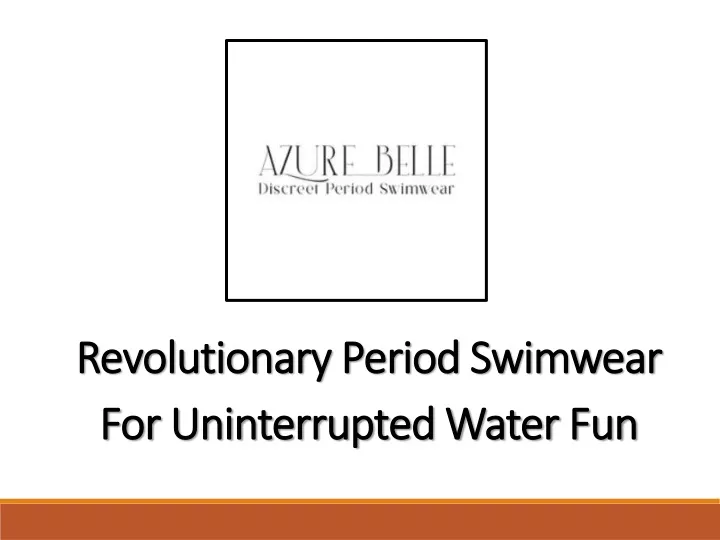 revolutionary period swimwear for uninterrupted water fun