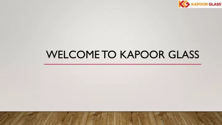 welcome to kapoor glass