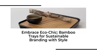 Discover the Beauty of Bamboo Trays at Chalogreen for Eco-Friendly Lifestyle
