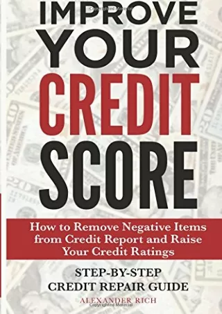Download⚡️PDF❤️ Improve Your Credit Score: How to Remove Negative Items from Your Credit Report and Raise Credit Ratings