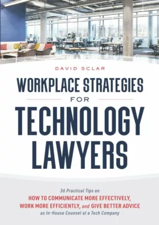 [PDF]❤️DOWNLOAD⚡️ Workplace Strategies for Technology Lawyers: 36 Practical Tips on How to Communicate More Effectively,